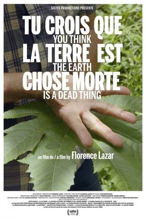 Постер: You Think the Earth Is a Dead Thing