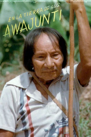 Постер: En la tierra de los Awuajunti