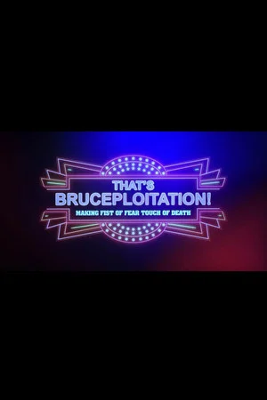 Постер: That's Brucesploitation! Making Fist of Fear, Touch of Death