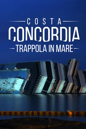 Постер: Costa Concordia - Trappola in Mare