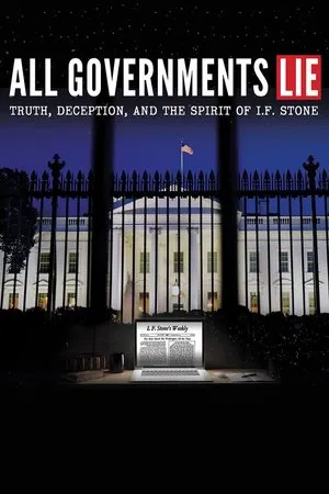 Постер: All Governments Lie: Truth, Deception, and the Spirit of I.F. Stone