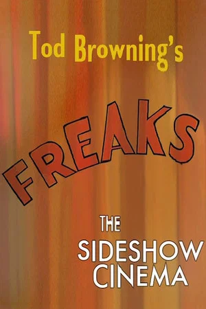Постер: Tod Browning's 'Freaks': The Sideshow Cinema