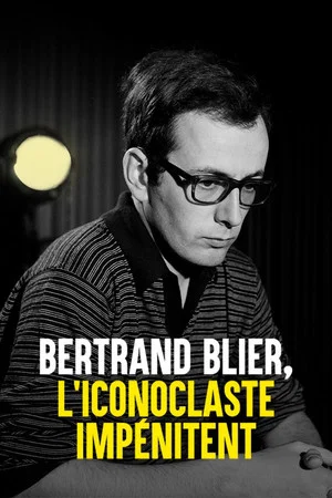 Постер: Bertrand Blier, l'iconoclaste impénitent