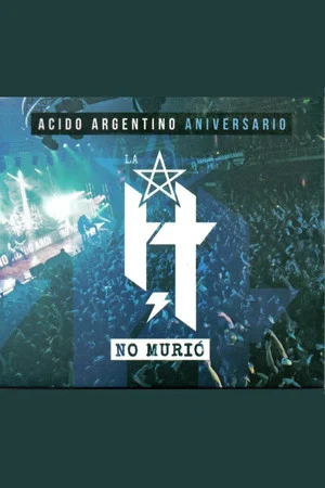Постер: La H No Murió: Ácido Argentino Aniversario