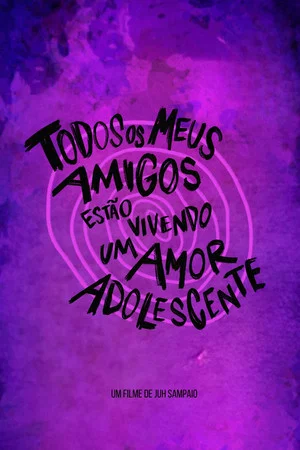 Постер: Todos Os Meus Amigos Estão Vivendo Um Amor Adolescente