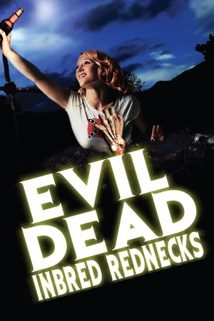 Постер: The Evil Dead Inbred Rednecks