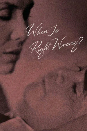 Постер: When Is Right Wrong?
