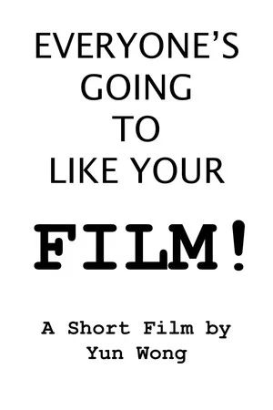 Постер: Everyone's Going to Like Your Film!