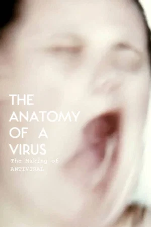 Постер: The Anatomy of a Virus: The Making of Antiviral