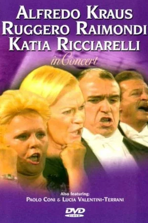 Постер: Alfredo Kraus, Ruggero Raimondi and Katia Ricciarelli in Concert