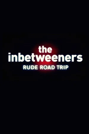 Постер: The Inbetweeners: Rude Road Trip
