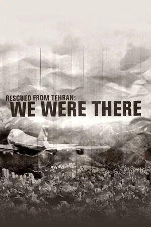 Постер: Rescued from Tehran: We Were There