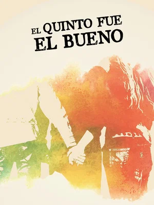 Постер: El quinto fue el bueno
