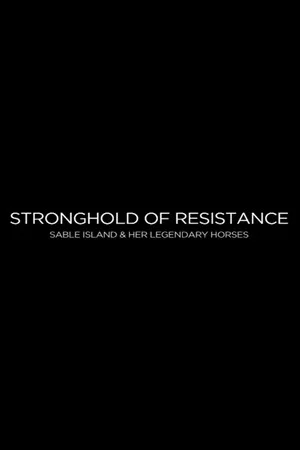Постер: Stronghold of Resistance: Sable Island & Her Legendary Horses