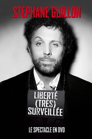Постер: Stéphane Guillon - Liberté très surveillée