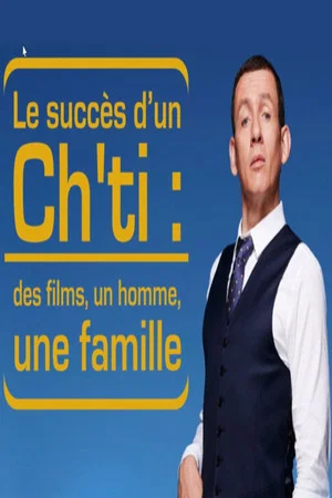 Постер: Le Succès d'un Ch'ti : des films, un homme, une famille