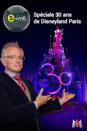 Постер: E=M6 : Spéciale 30 ans de Disneyland Paris