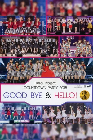 Постер: Hello! Project 2015 COUNTDOWN PARTY 2015-2016 ~GOODBYE & HELLO!~