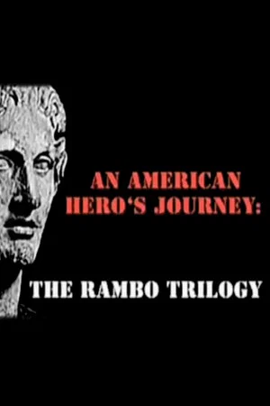 Постер: An American Hero's Journey: The Rambo Trilogy