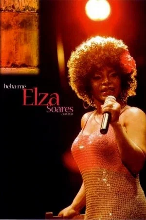 Постер: Elza Soares - Beba-me Ao Vivo