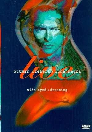 Постер: Ottmar Liebert + Luna Negra: Wide-Eyed + Dreaming