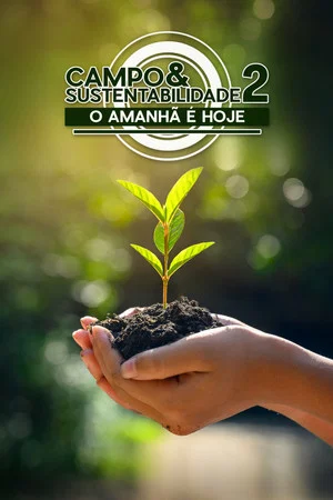 Постер: Campo e Sustentabilidade 2 – O Amanhã é Hoje