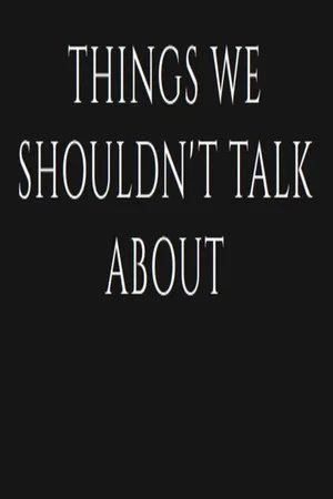 Постер: Things We Shouldn't Talk About