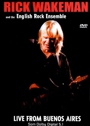 Постер: Rick Wakeman & English Rock Ensemble Live From Buenos Aires