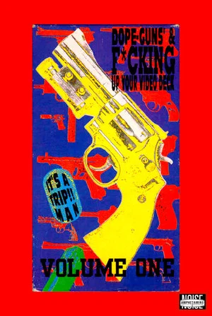 Постер: Dope, Guns & Fucking Up Your Video Deck: Volume One