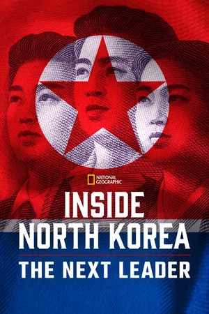 Постер: Inside North Korea: The Next Leader