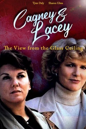 Постер: Cagney & Lacey: The View Through the Glass Ceiling