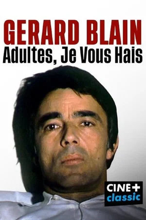 Постер: Gérard Blain : adultes, je vous hais
