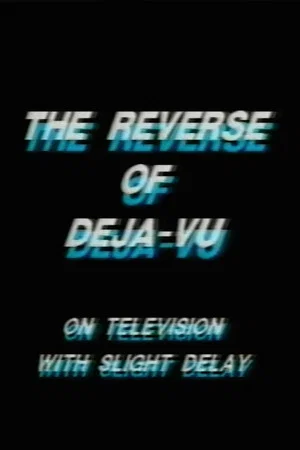 Постер: The Reverse of Deja-Vu on Television, with Slight Delay
