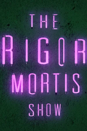 Постер: The Rigor Mortis Show