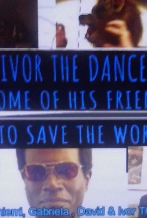 Постер: Oh no!! Ivor the Dance King and some of his friends try to save the world!!
