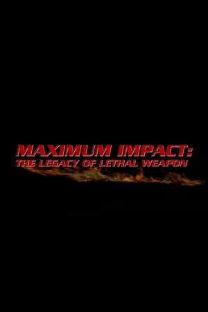 Постер: Maximum Impact: The Legacy of 'Lethal Weapon'