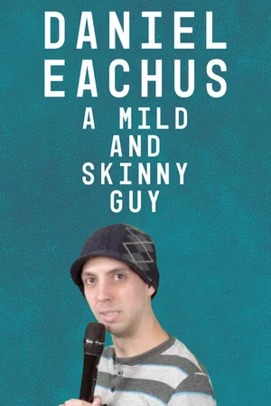 Постер: Daniel Eachus: A Mild and Skinny Guy