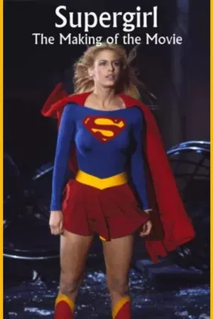 Постер: Supergirl: The Making of the Movie