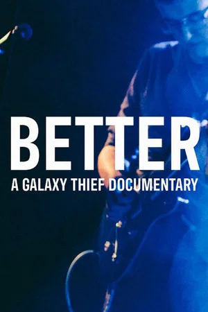 Постер: BETTER | A Galaxy Thief Documentary