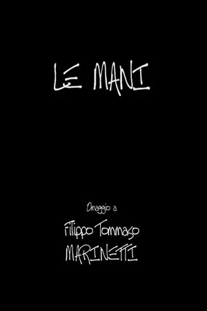 Постер: Le Mani - Omaggio a Filippo Tommaso Marinetti
