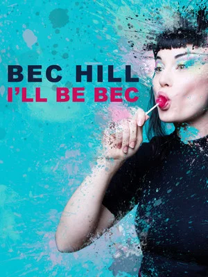 Постер: Bec Hill: I'll Be Bec