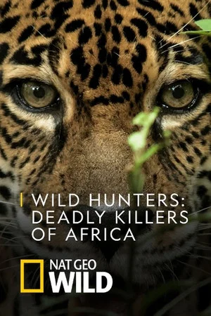 Постер: Wild Hunters: Deadly Killers of Africa
