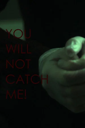 Постер: You Will Not Catch Me!