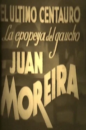 Постер: El último centauro - La epopeya del gaucho Juan Moreira