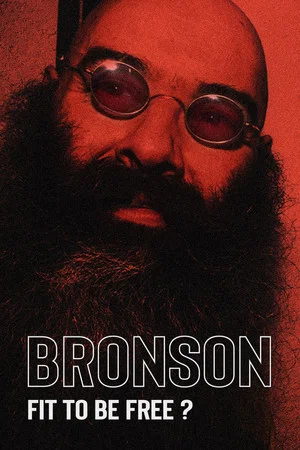 Постер: Bronson: Fit to Be Free?