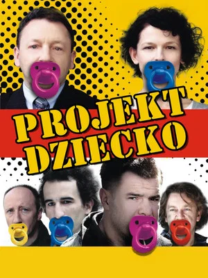 Постер: Projekt dziecko, czyli ojciec potrzebny od zaraz