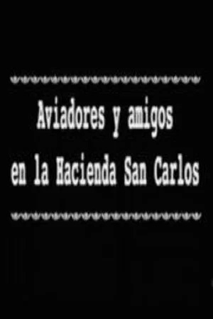Постер: Aviadores y amigos en la Hacienda San Carlos