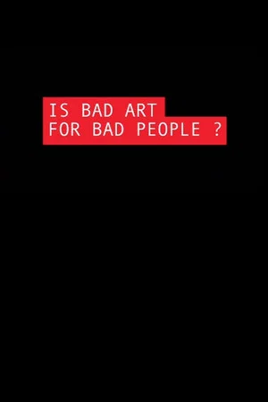 Постер: Is Bad Art for Bad People?