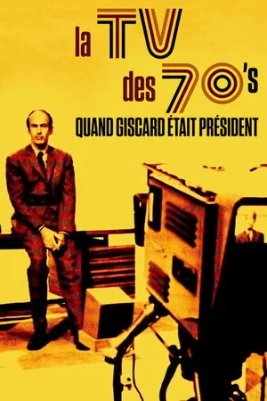 Постер: La TV des 70's : Quand Giscard était président