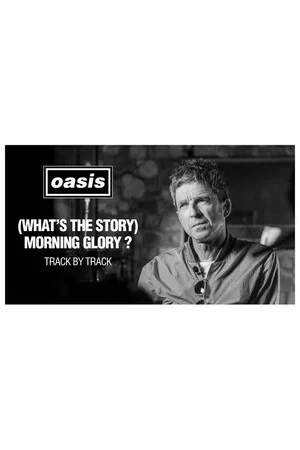 Постер: Morning Glory 25: Track by Track with Noel Gallagher